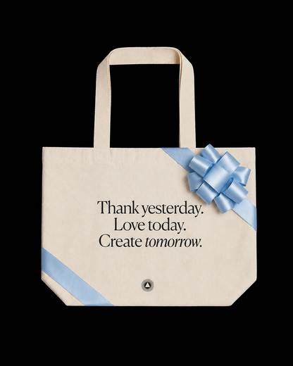 Organic Cotton Tote Bag Thank yesterday. Love Today. Create tomorrow. ™